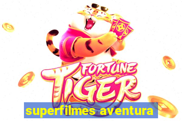 superfilmes aventura